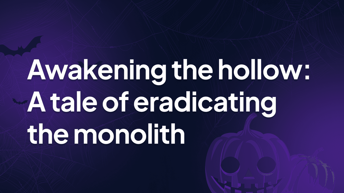 Eradicating the monolithic CMS